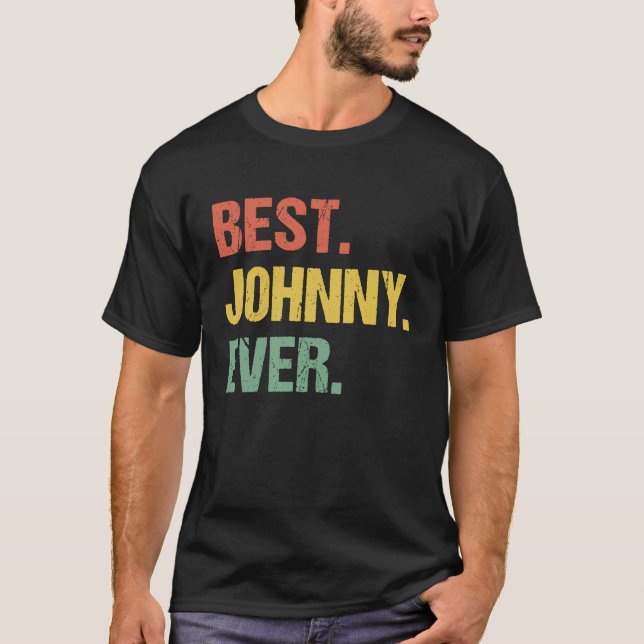 Best Johnny Ever Retro Name Humor Nickname T-Shirt (Front)