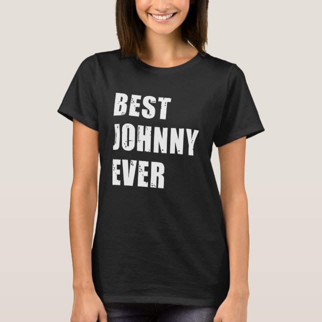 Best Johnny Ever  Team Johnny   Idea T-Shirt (Front)
