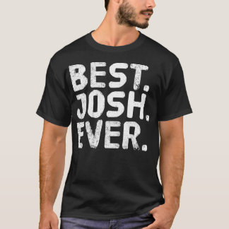 BEST. JOSH. EVER. Funny Personalized Name Joke Gif T-Shirt