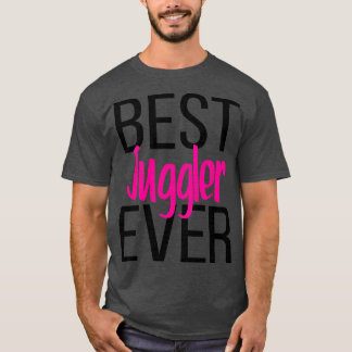 Best Juggler Ever 4 T-Shirt