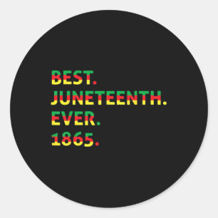 Best Juneteenth Ever 1865 African American Black F Classic Round Sticker