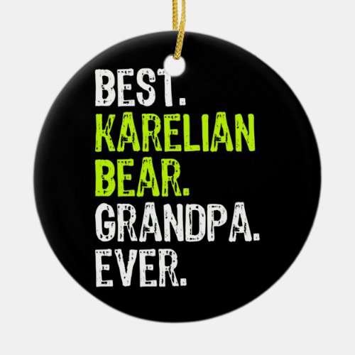 Best Karelian Bear Grandpa Ever Dog Lover  Ceramic Ornament