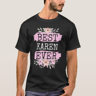Best Karen Ever Name Birthday T-Shirt