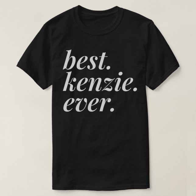 Best Kenzie Ever Name Personalized Woman Girl BFF  T-Shirt (Design Front)