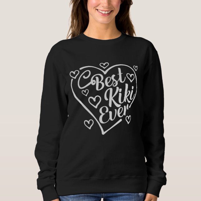 Best Kiki Ever   Heart Shape Grandma Mother s Day Sweatshirt (Front)
