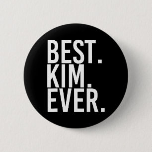 Best. Kim. Ever. Funny Personalized Name Joke Gift Button