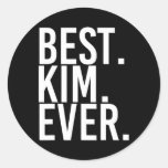Best. Kim. Ever. Funny Personalized Name Joke Gift Classic Round Sticker