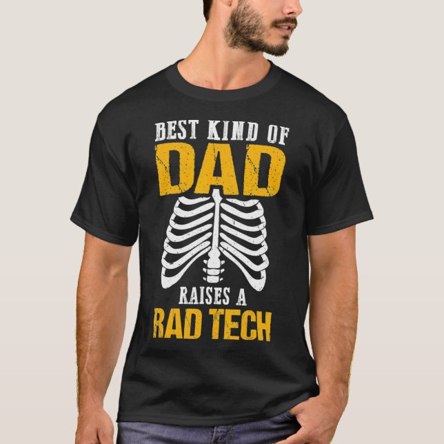 Best Kind of Dad Raises A Rad Tech Radiology Fathe T-Shirt (Front)
