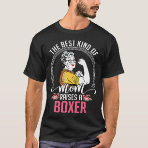 Best Kind Of Mom Raises A Boxer T-Shirt