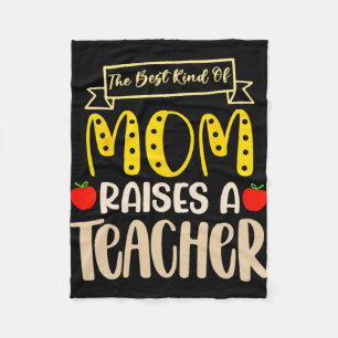 Best Kind Of Mom Raises A Teacher Shirt Mothers Da Fleece Blanket