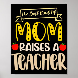 Best Kind Of Mom Raises A Teacher Shirt Mothers Da Poster