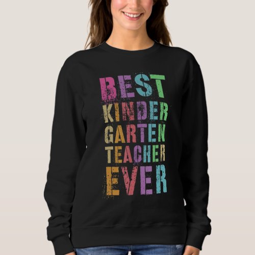 Best Kinder Garten Teacher Teaching Kindergartenr Sweatshirt