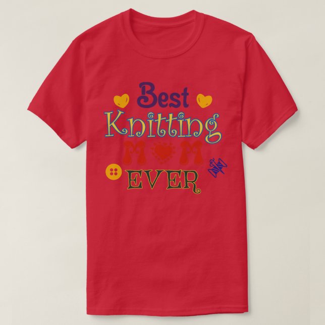Best Knitting Mom Ever121  T-Shirt (Design Front)