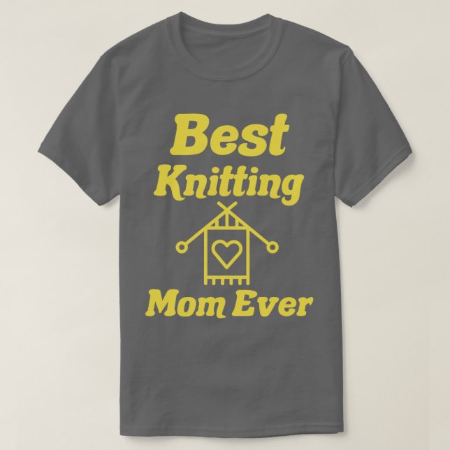 best knitting mom ever21  T-Shirt (Design Front)