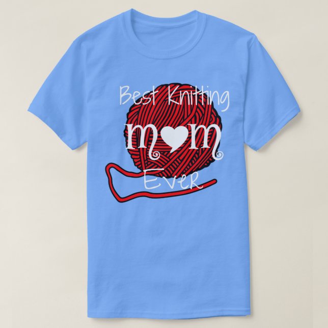 Best Knitting Mom Ever23  T-Shirt (Design Front)