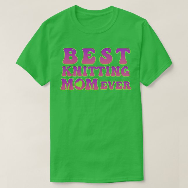 Best Knitting Mom Ever2  T-Shirt (Design Front)