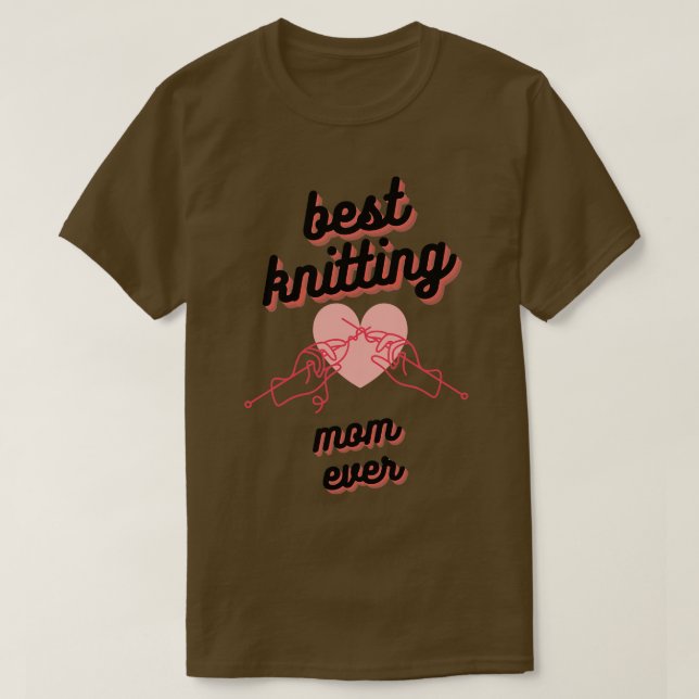 Best Knitting Mom Ever49  T-Shirt (Design Front)