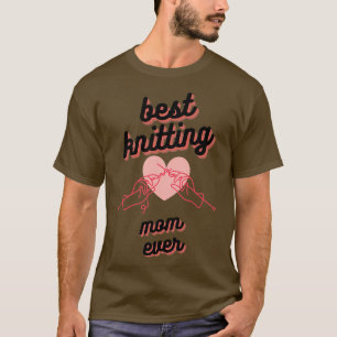Best Knitting Mom Ever49 T-Shirt