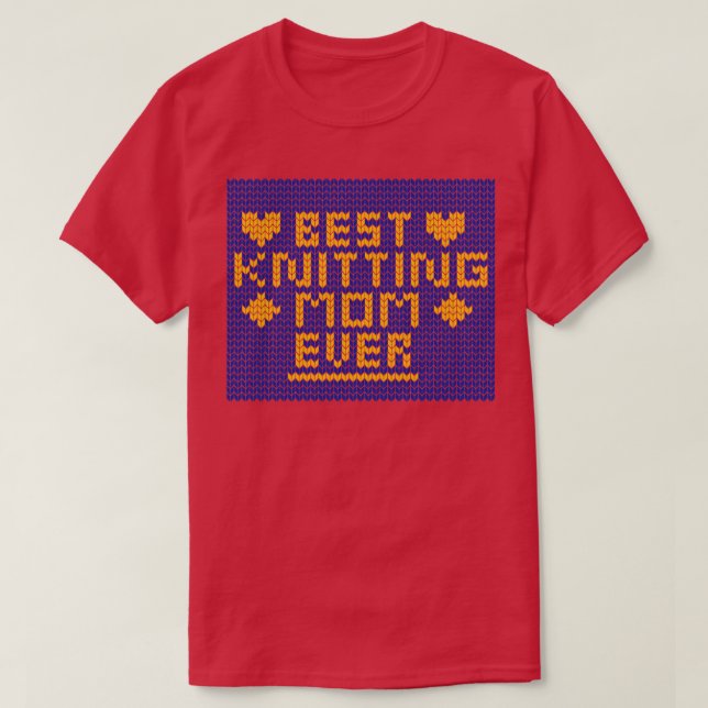 Best Knitting Mom Ever4 T-Shirt (Design Front)