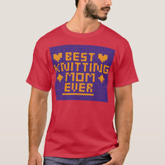 Best Knitting Mom Ever4 T-Shirt