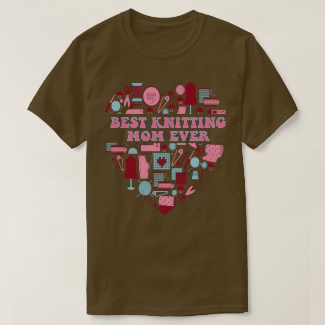 Best Knitting Mom Ever5  T-Shirt (Design Front)
