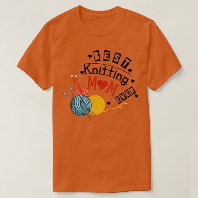 Best Knitting Mom Ever86  T-Shirt (Design Front)