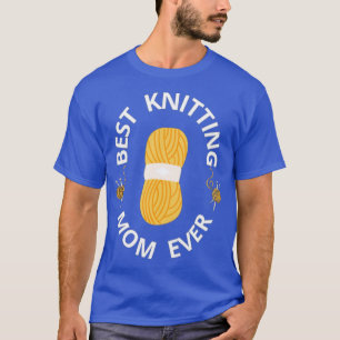 Best Knitting Mom Ever87 T-Shirt