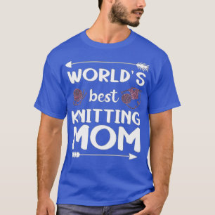 Best Knitting Mom Ever8 T-Shirt