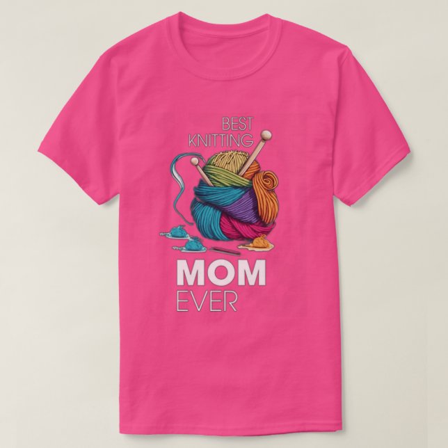 Best Knitting Mom Ever96  T-Shirt (Design Front)