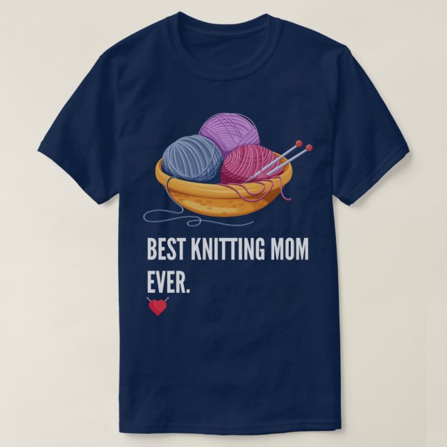 Best Knitting Mom Ever (13) T-Shirt (Design Front)