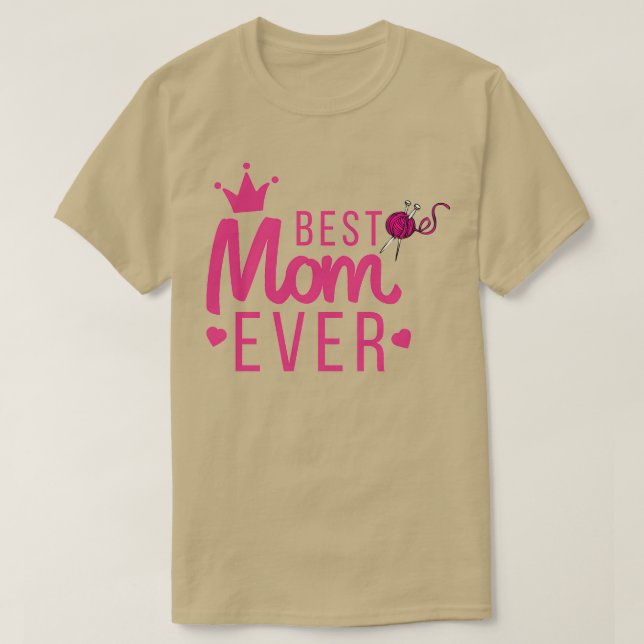 best knitting mom ever 231  T-Shirt (Design Front)