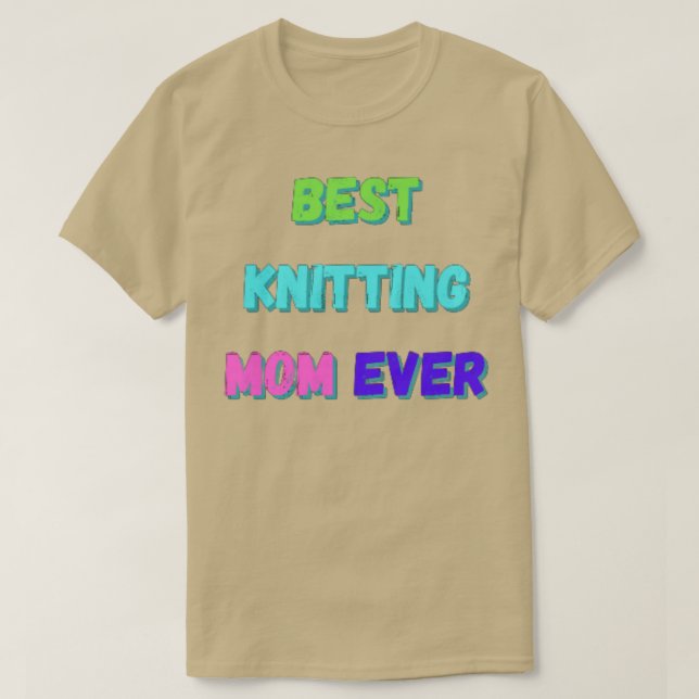 Best Knitting Mom Ever  2  T-Shirt (Design Front)
