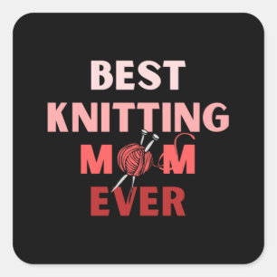 Best Knitting Mom Ever 31 Square Sticker