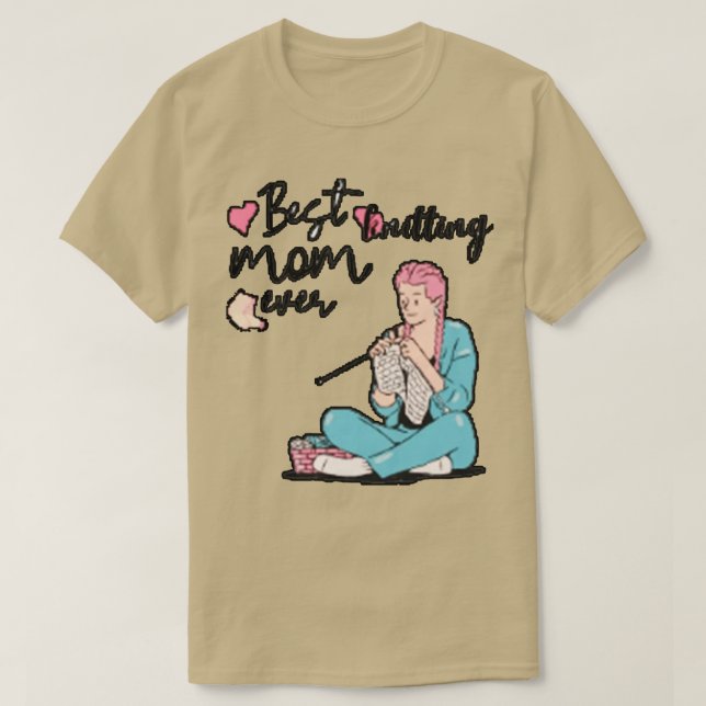 best knitting mom ever 326  T-Shirt (Design Front)