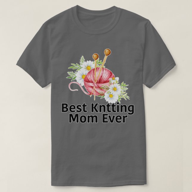 Best Knitting Mom Ever 339  T-Shirt (Design Front)