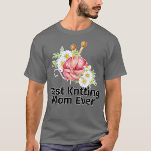 Best Knitting Mom Ever 339 T-Shirt