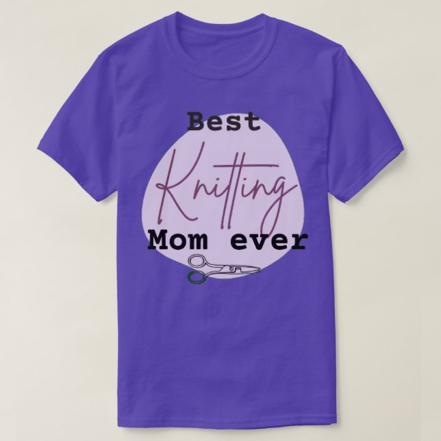 Best Knitting Mom Ever 367  T-Shirt (Design Front)