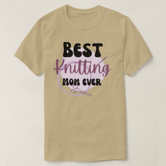 Best Knitting Mom Ever 368  T-Shirt (Design Front)