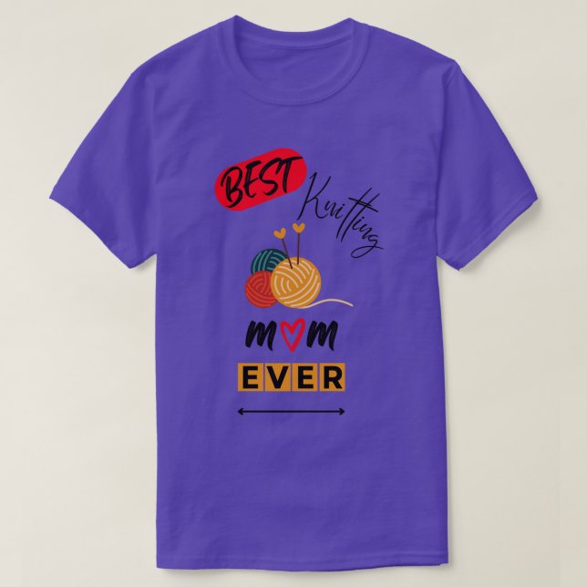 Best Knitting Mom Ever 380  T-Shirt (Design Front)