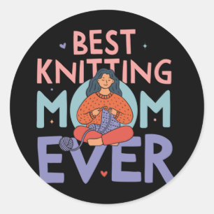 best knitting mom ever 40 classic round sticker