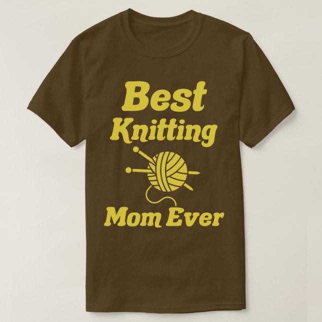 best knitting mom ever 436  T-Shirt (Design Front)