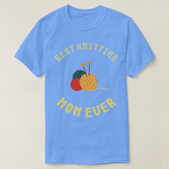 Best Knitting Mom Ever 437  T-Shirt (Design Front)