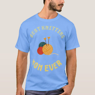 Best Knitting Mom Ever 437 T-Shirt