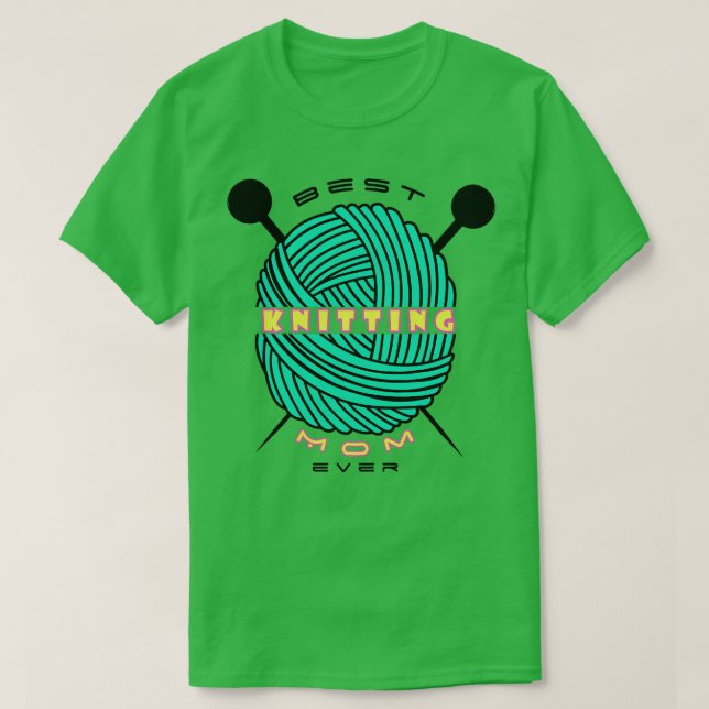 BEST KNITTING MOM EVER 457  T-Shirt (Design Front)