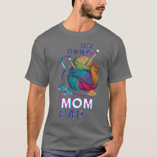 Best Knitting Mom Ever 458  T-Shirt