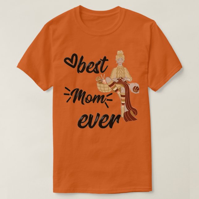 Best Knitting Mom Ever 460  T-Shirt (Design Front)