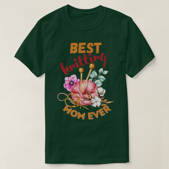 Best Knitting Mom Ever 504  T-Shirt (Design Front)
