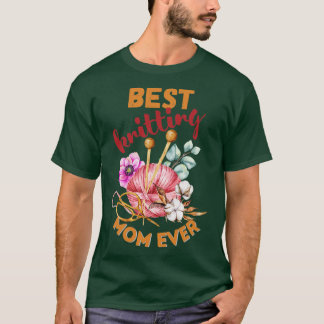 Best Knitting Mom Ever 504  T-Shirt