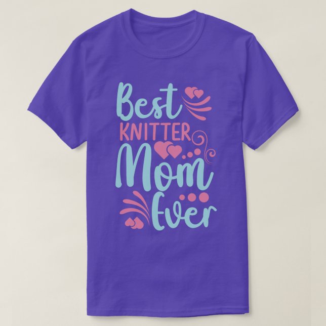 Best Knitting Mom Ever 514  T-Shirt (Design Front)