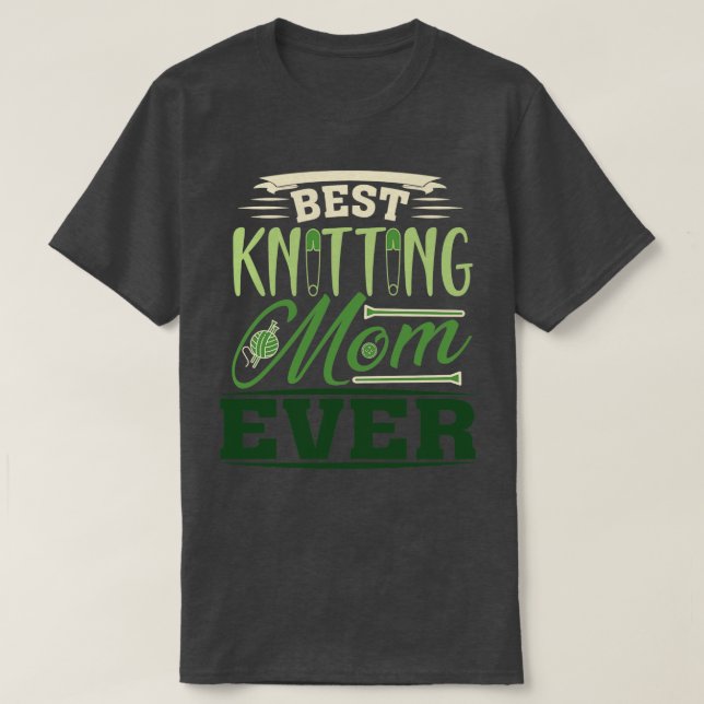 Best Knitting Mom Ever 522  T-Shirt (Design Front)